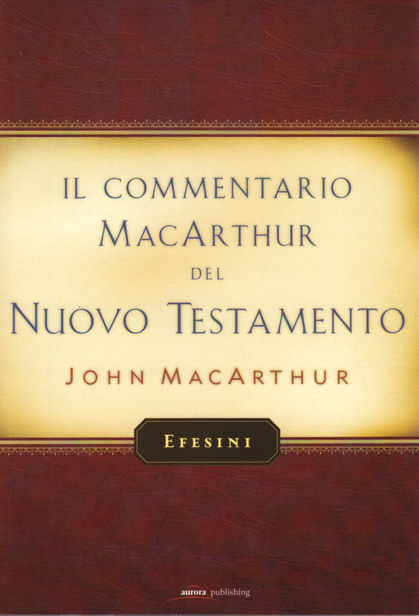 Il Commentario MacArthur del Nuovo Testamento - Efesini
