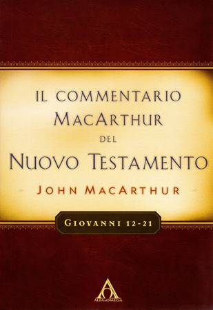 Il Commentario MacArthur del Nuovo Testamento - Giovanni 12-21