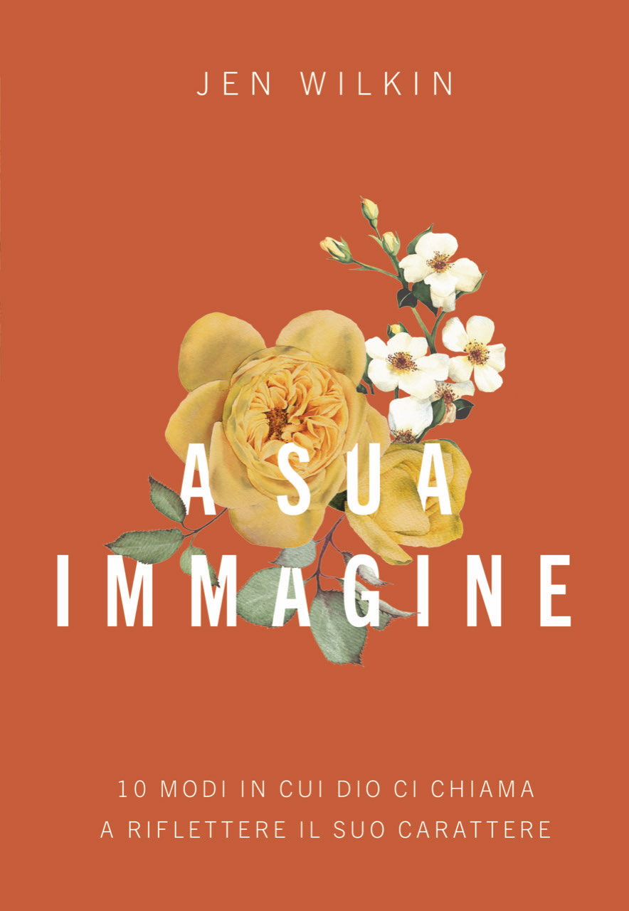 A sua immagine - Dieci modi in cui Dio ci chiama a riflettere il suo carattere