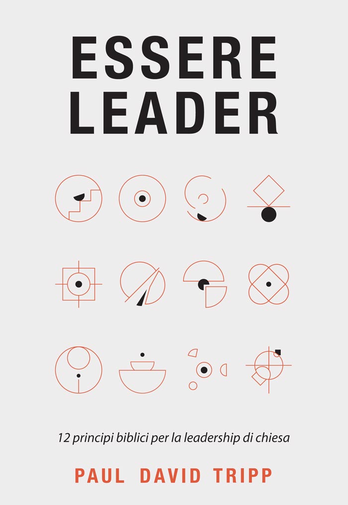 Essere Leader - 12 principi biblici per la leadership di chiesa