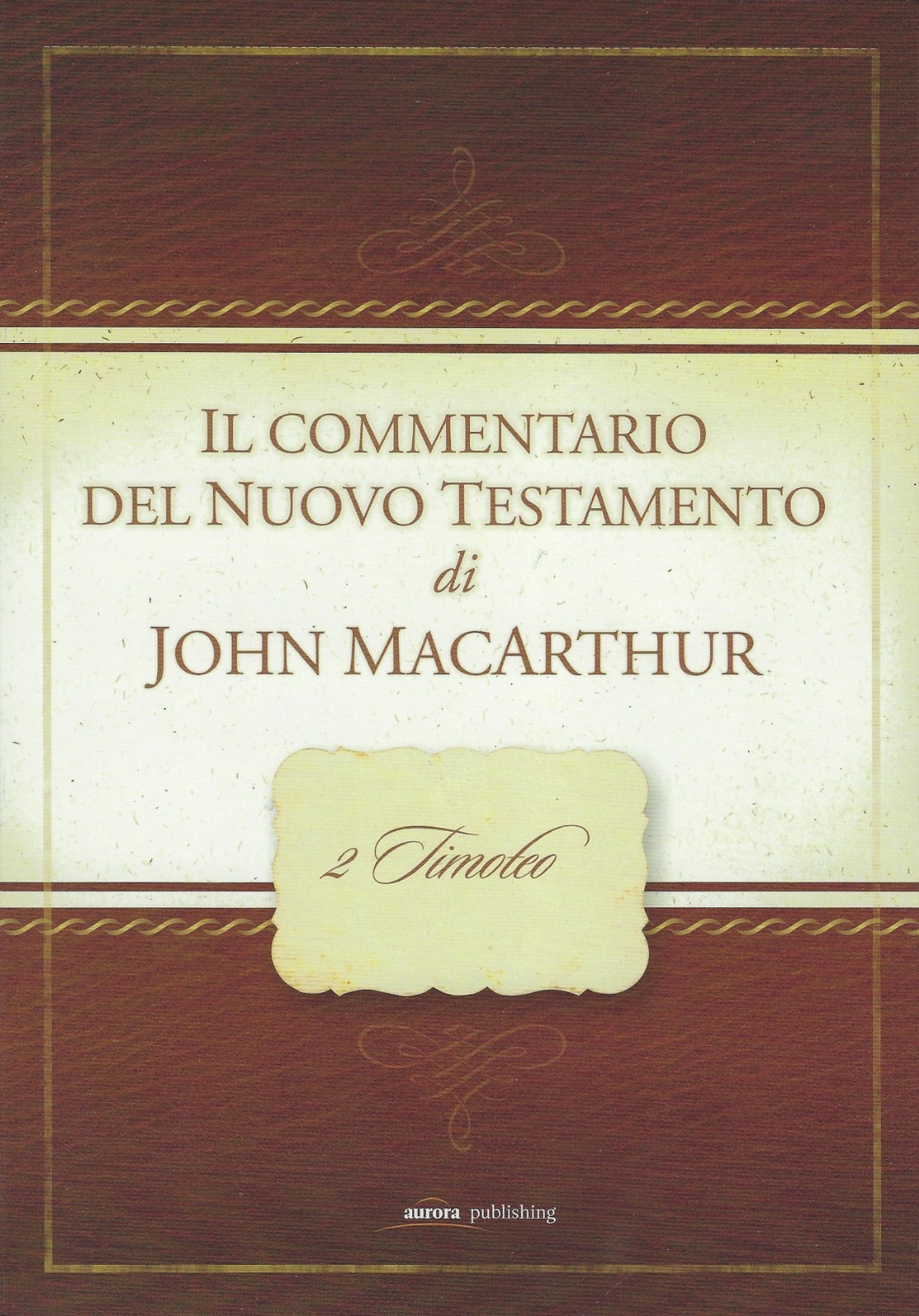 Il Commentario MacArthur del Nuovo Testamento - 2 Timoteo