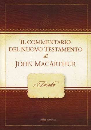Il Commentario MacArthur del Nuovo Testamento - 1 Timoteo