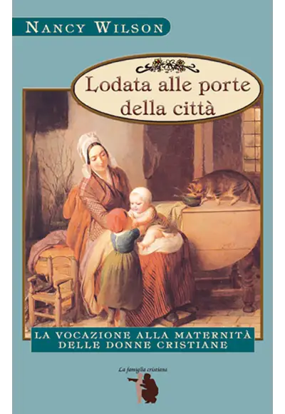 Lodata alle porte della città: La vocazione alla maternità delle donne cristiane